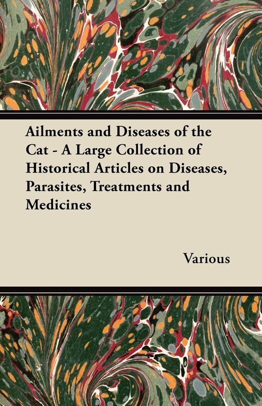 Front cover_Ailments and Diseases of the Cat - A Large Collection of Historical Articles on Diseases, Parasites, Treatments and Medicines