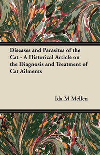 Front cover_Diseases and Parasites of the Cat - A Historical Article on the Diagnosis and Treatment of Cat Ailments