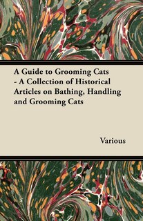 Couverture_A Guide to Grooming Cats - A Collection of Historical Articles on Bathing, Handling and Grooming Cats