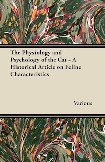 Front cover_The Physiology and Psychology of the Cat - A Historical Article on Feline Characteristics