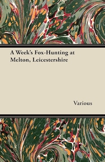 Front cover_A Week's Fox-Hunting at Melton, Leicestershire