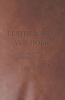 Front cover_Leathercraft as a Hobby - A Manual of Methods of Working in Leather