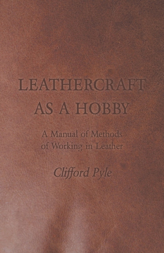 Front cover_Leathercraft as a Hobby - A Manual of Methods of Working in Leather