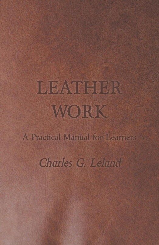 Front cover_Leather Work - A Practical Manual for Learners