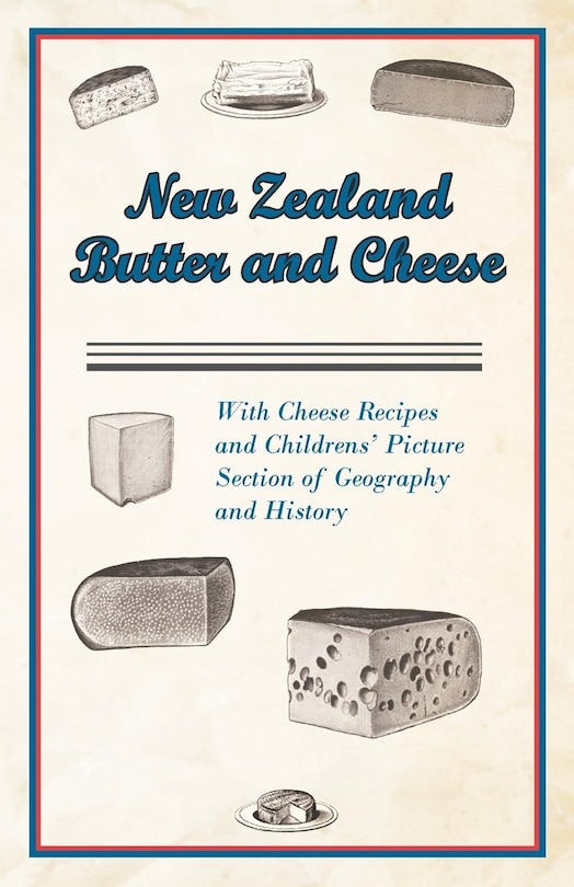 Front cover_New Zealand Butter and Cheese - With Cheese Recipes and Childrens' Picture Section of Geography and History