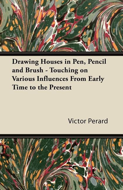 Front cover_Drawing Houses in Pen, Pencil and Brush - Touching on Various Influences From Early Time to the Present