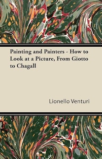 Front cover_Painting and Painters - How to Look at a Picture, From Giotto to Chagall
