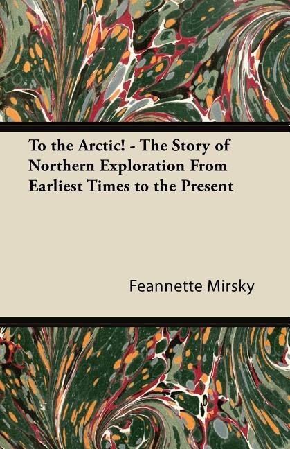 Couverture_To the Arctic! - The Story of Northern Exploration From Earliest Times to the Present