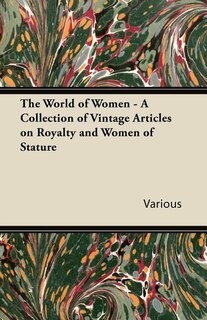 Front cover_The World of Women - A Collection of Vintage Articles on Royalty and Women of Stature