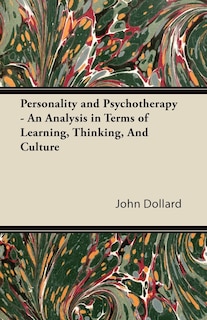 Personality and Psychotherapy - An Analysis in Terms of Learning, Thinking, and Culture