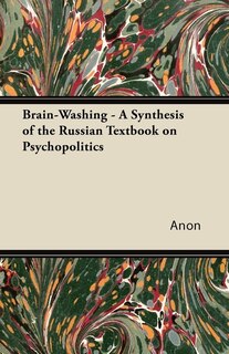 Front cover_Brain-Washing - A Synthesis of the Russian Textbook on Psychopolitics