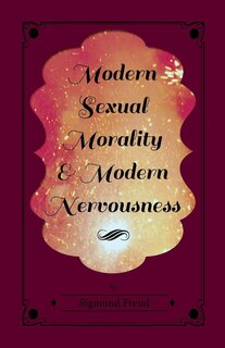 Front cover_Modern Sexual Morality and Modern Nervousness