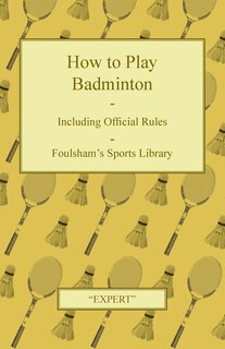 Front cover_How to Play Badminton - Including Official Rules - Foulsham's Sports Library