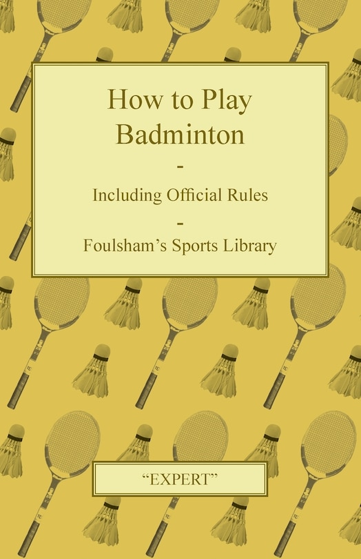Front cover_How to Play Badminton - Including Official Rules - Foulsham's Sports Library