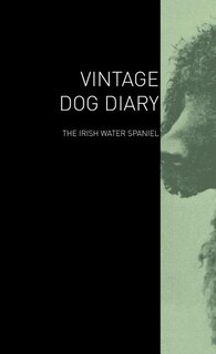 Couverture_The Vintage Dog Diary - The Irish Water Spaniel