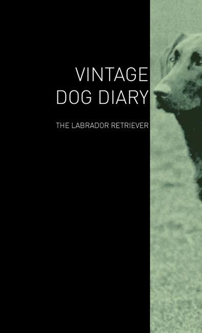 Front cover_The Vintage Dog Diary - The Labrador Retriever