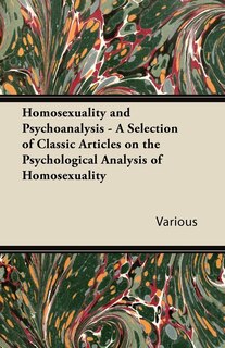 Front cover_Homosexuality and Psychoanalysis - A Selection of Classic Articles on the Psychological Analysis of Homosexuality