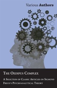 Couverture_The Oedipus Complex - A Selection of Classic Articles on Sigmund Freud's Psychoanalytical Theory