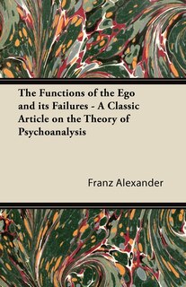 Front cover_The Functions of the Ego and its Failures - A Classic Article on the Theory of Psychoanalysis