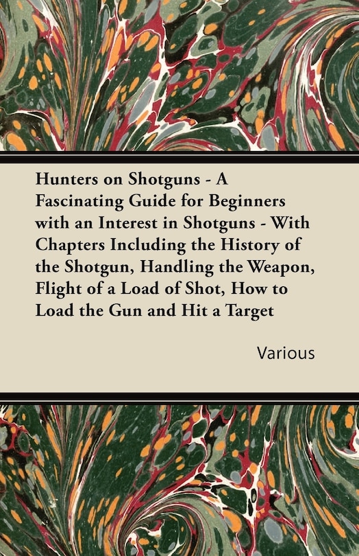Couverture_Hunters on Shotguns - A Fascinating Guide for Beginners with an Interest in Shotguns - With Chapters Including the History of the Shotgun, Handling Th