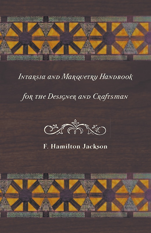 Front cover_Intarsia and Marquetry - Handbook for the Designer and Craftsman