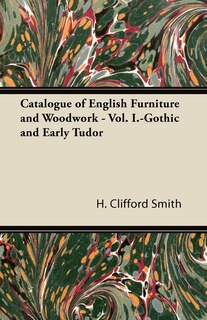 Front cover_Catalogue of English Furniture and Woodwork - Vol. I.-Gothic and Early Tudor
