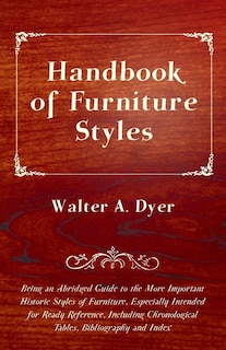 Couverture_Handbook of Furniture Styles - Being an Abridged Guide to the More Important Historic Styles of Furniture, Especially Intended for Ready Reference, in