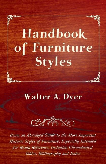 Couverture_Handbook of Furniture Styles - Being an Abridged Guide to the More Important Historic Styles of Furniture, Especially Intended for Ready Reference, in