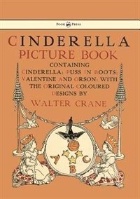 Cinderella Picture Book - Containing Cinderella, Puss in Boots & Valentine and Orson - Illustrated by Walter Crane