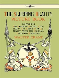 Front cover_The Sleeping Beauty Picture Book - Containing the Sleeping Beauty, Blue Beard, the Baby's Own Alphabet - Illustrated by Walter Crane