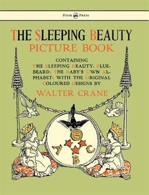 Front cover_The Sleeping Beauty Picture Book - Containing the Sleeping Beauty, Blue Beard, the Baby's Own Alphabet - Illustrated by Walter Crane