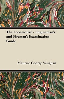 Front cover_The Locomotive - Engineman's and Fireman's Examination Guide