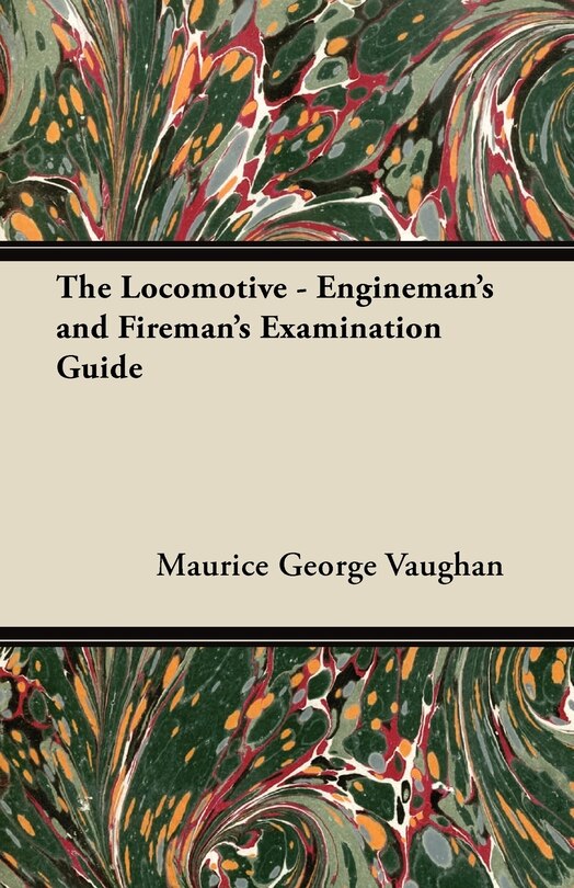 Front cover_The Locomotive - Engineman's and Fireman's Examination Guide