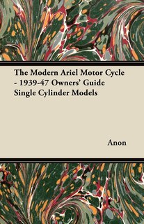 Front cover_The Modern Ariel Motor Cycle - 1939-47 Owners' Guide Single Cylinder Models