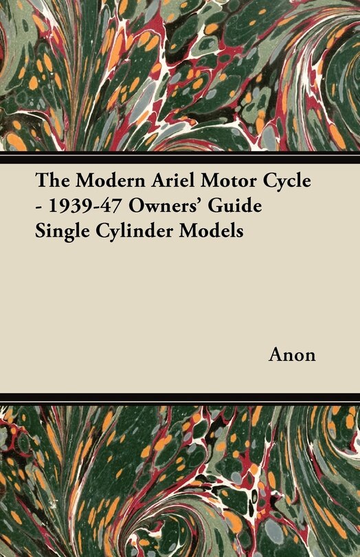 Front cover_The Modern Ariel Motor Cycle - 1939-47 Owners' Guide Single Cylinder Models