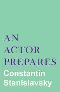 An Actor Prepares by Constantin Stanislavsky