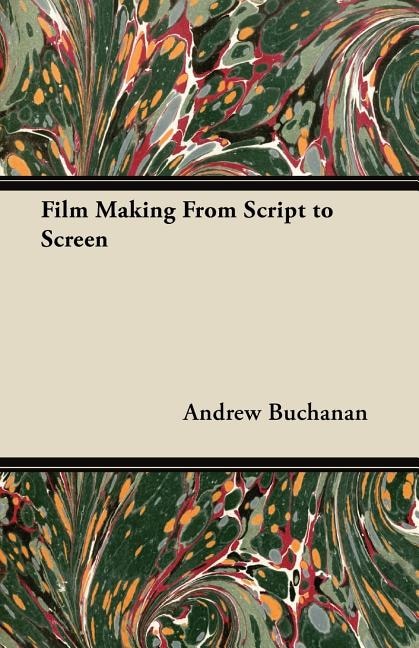 Front cover_Film Making From Script to Screen
