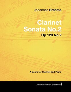 Couverture_Johannes Brahms - Clarinet Sonata No.2 - Op.120 No.2 - A Score for Clarinet and Piano