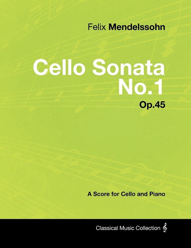 Front cover_Felix Mendelssohn - Cello Sonata No.1 - Op.45 - A Score for Cello and Piano