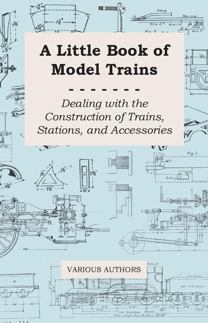 Couverture_A Little Book of Model Trains - Dealing with the Construction of Trains, Stations, and Accessories