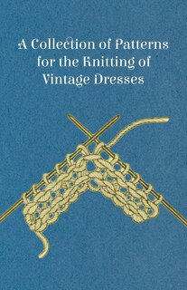 Couverture_A Collection of Patterns for the Knitting of Vintage Dresses