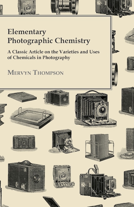 Couverture_Elementary Photographic Chemistry - A Classic Article on the Varieties and Uses of Chemicals in Photography