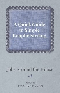 Front cover_A Quick Guide to Simple Reupholstering Jobs Around the House
