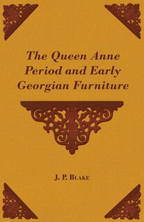 Front cover_The Queen Anne Period and Early Georgian Furniture