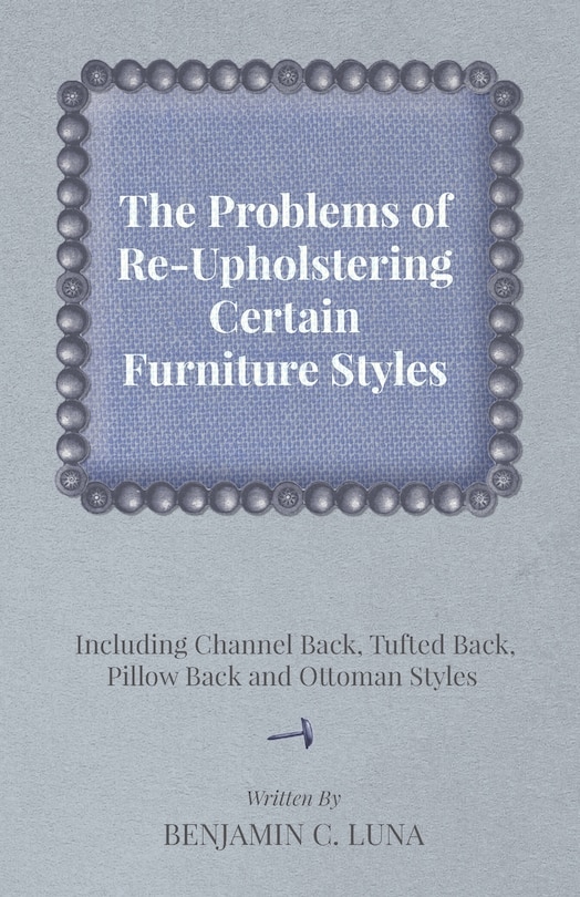 Couverture_The Problems of Re-Upholstering Certain Furniture Styles - Including Channel Back, Tufted Back, Pillow Back and Ottoman Styles