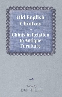 Front cover_Old English Chintzes - Chintz in Relation to Antique Furniture