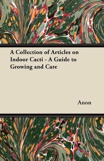 Front cover_A Collection of Articles on Indoor Cacti - A Guide to Growing and Care