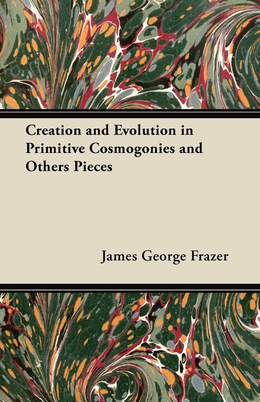 Front cover_Creation and Evolution in Primitive Cosmogonies and Others Pieces
