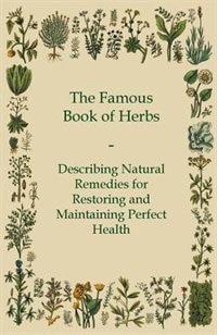 Front cover_The Famous Book of Herbs;Describing Natural Remedies for Restoring and Maintaining Perfect Health