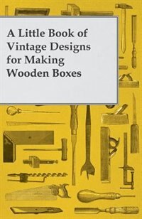 Front cover_A Little Book of Vintage Designs for Making Wooden Boxes